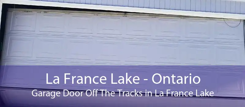La France Lake - Ontario Garage Door Off The Tracks in La France Lake