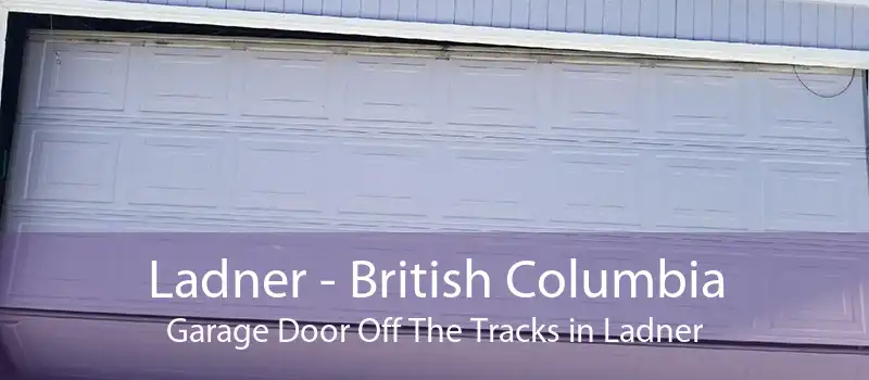 Ladner - British Columbia Garage Door Off The Tracks in Ladner