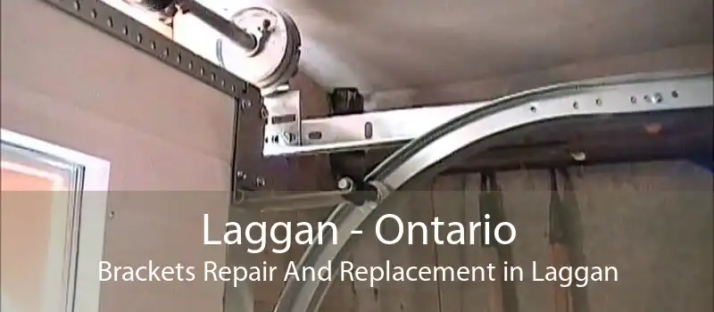 Laggan - Ontario Brackets Repair And Replacement in Laggan