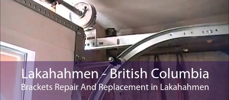 Lakahahmen - British Columbia Brackets Repair And Replacement in Lakahahmen