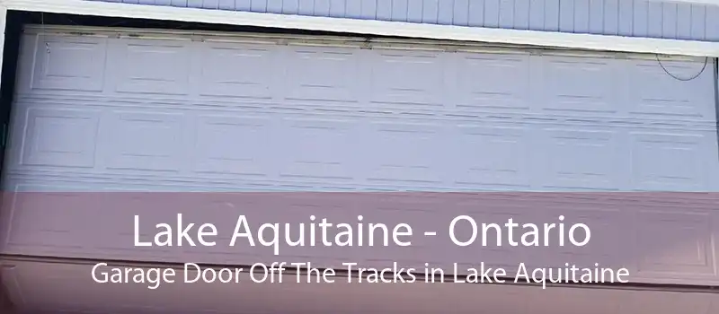 Lake Aquitaine - Ontario Garage Door Off The Tracks in Lake Aquitaine