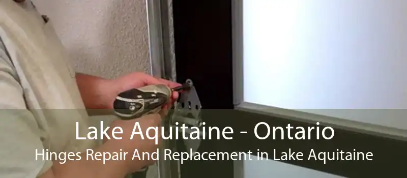 Lake Aquitaine - Ontario Hinges Repair And Replacement in Lake Aquitaine