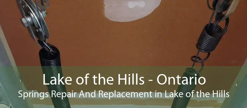 Lake of the Hills - Ontario Springs Repair And Replacement in Lake of the Hills