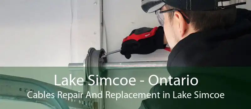 Lake Simcoe - Ontario Cables Repair And Replacement in Lake Simcoe