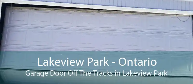Lakeview Park - Ontario Garage Door Off The Tracks in Lakeview Park