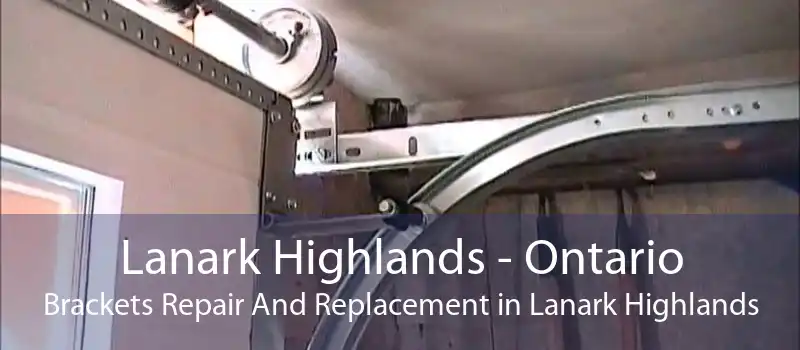 Lanark Highlands - Ontario Brackets Repair And Replacement in Lanark Highlands