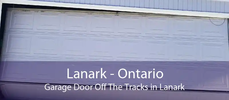 Lanark - Ontario Garage Door Off The Tracks in Lanark
