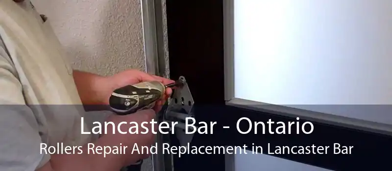 Lancaster Bar - Ontario Rollers Repair And Replacement in Lancaster Bar
