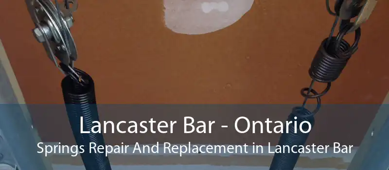 Lancaster Bar - Ontario Springs Repair And Replacement in Lancaster Bar
