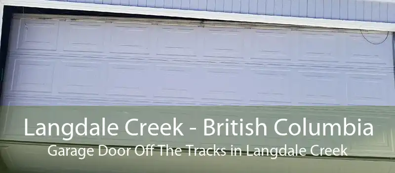 Langdale Creek - British Columbia Garage Door Off The Tracks in Langdale Creek