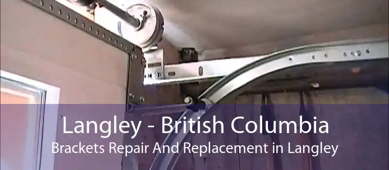Langley - British Columbia Brackets Repair And Replacement in Langley