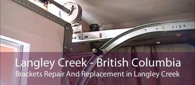 Langley Creek - British Columbia Brackets Repair And Replacement in Langley Creek