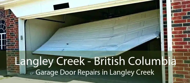 Langley Creek - British Columbia Garage Door Repairs in Langley Creek