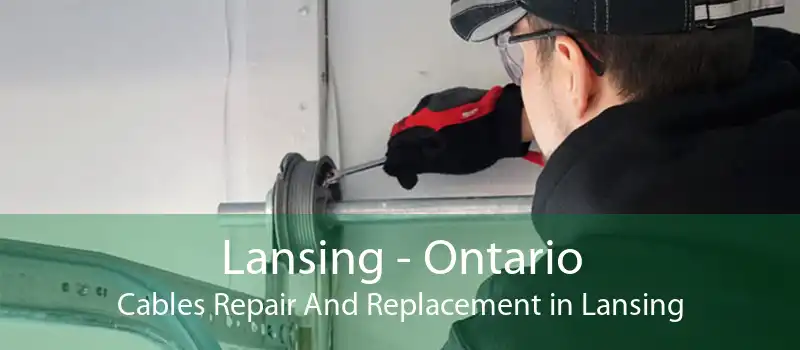 Lansing - Ontario Cables Repair And Replacement in Lansing