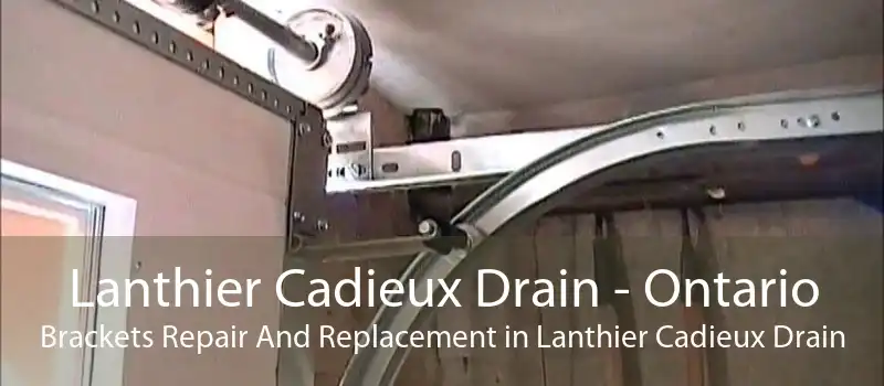 Lanthier Cadieux Drain - Ontario Brackets Repair And Replacement in Lanthier Cadieux Drain
