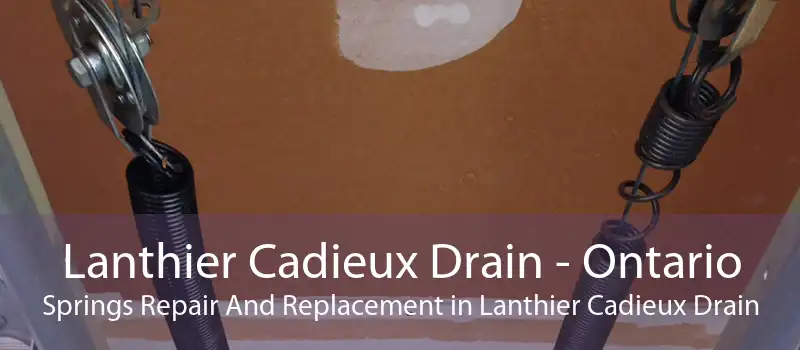 Lanthier Cadieux Drain - Ontario Springs Repair And Replacement in Lanthier Cadieux Drain
