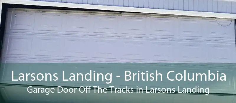 Larsons Landing - British Columbia Garage Door Off The Tracks in Larsons Landing