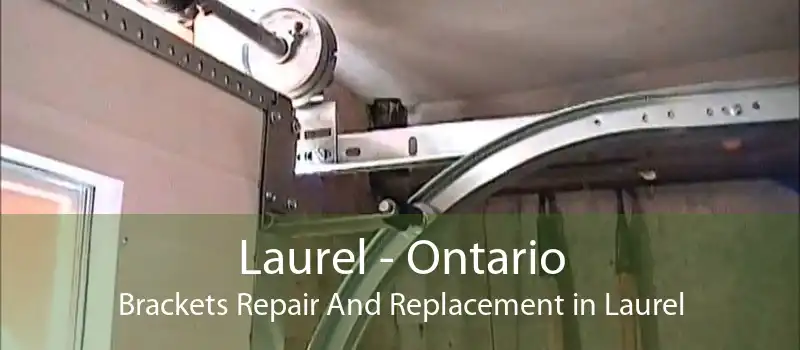 Laurel - Ontario Brackets Repair And Replacement in Laurel