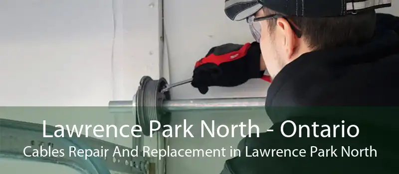 Lawrence Park North - Ontario Cables Repair And Replacement in Lawrence Park North