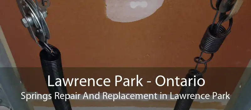 Lawrence Park - Ontario Springs Repair And Replacement in Lawrence Park