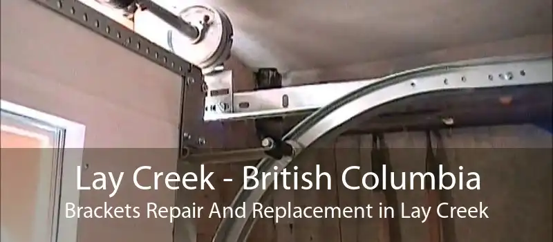 Lay Creek - British Columbia Brackets Repair And Replacement in Lay Creek