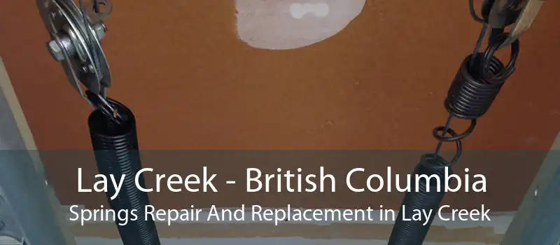 Lay Creek - British Columbia Springs Repair And Replacement in Lay Creek