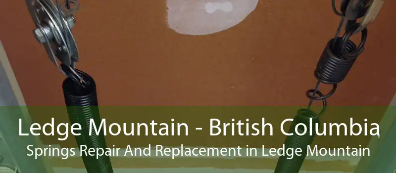 Ledge Mountain - British Columbia Springs Repair And Replacement in Ledge Mountain