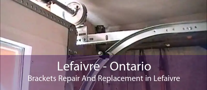 Lefaivre - Ontario Brackets Repair And Replacement in Lefaivre