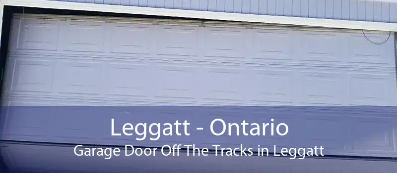 Leggatt - Ontario Garage Door Off The Tracks in Leggatt