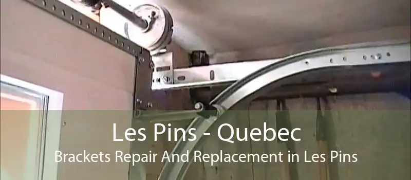 Les Pins - Quebec Brackets Repair And Replacement in Les Pins