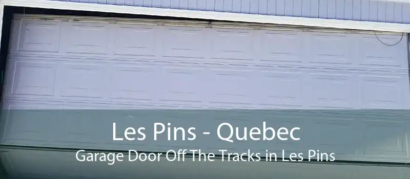 Les Pins - Quebec Garage Door Off The Tracks in Les Pins