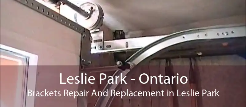 Leslie Park - Ontario Brackets Repair And Replacement in Leslie Park