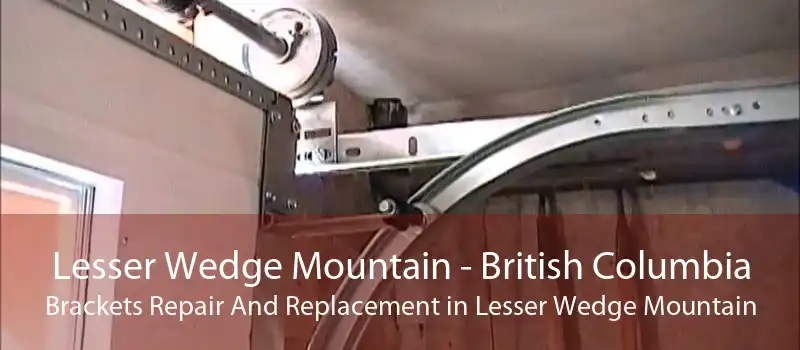 Lesser Wedge Mountain - British Columbia Brackets Repair And Replacement in Lesser Wedge Mountain