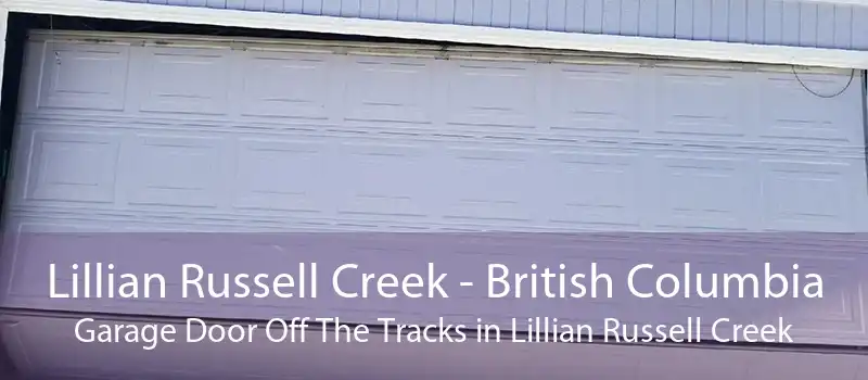 Lillian Russell Creek - British Columbia Garage Door Off The Tracks in Lillian Russell Creek