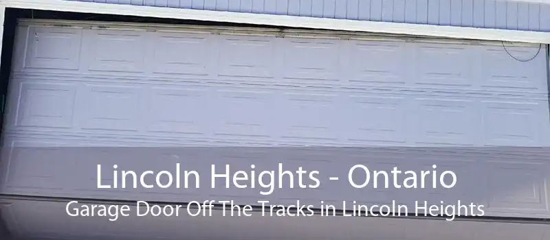 Lincoln Heights - Ontario Garage Door Off The Tracks in Lincoln Heights