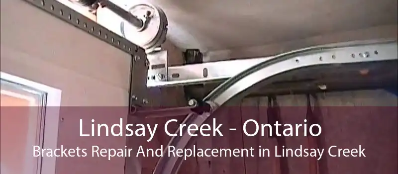 Lindsay Creek - Ontario Brackets Repair And Replacement in Lindsay Creek