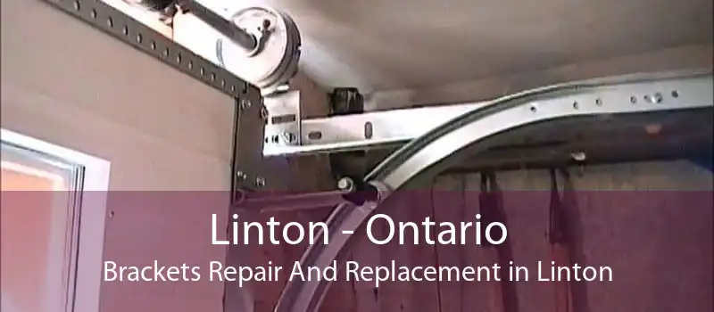 Linton - Ontario Brackets Repair And Replacement in Linton