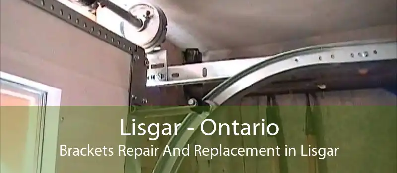 Lisgar - Ontario Brackets Repair And Replacement in Lisgar