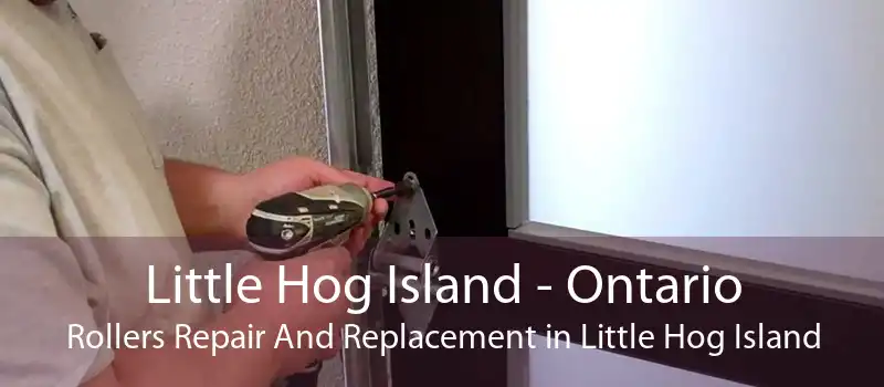 Little Hog Island - Ontario Rollers Repair And Replacement in Little Hog Island