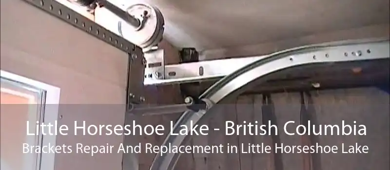 Little Horseshoe Lake - British Columbia Brackets Repair And Replacement in Little Horseshoe Lake