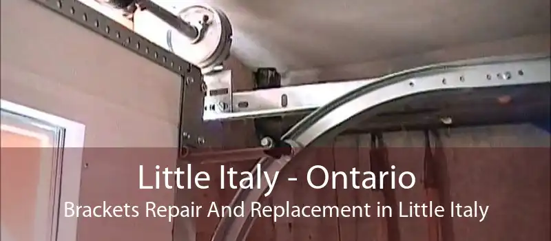 Little Italy - Ontario Brackets Repair And Replacement in Little Italy