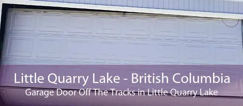Little Quarry Lake - British Columbia Garage Door Off The Tracks in Little Quarry Lake