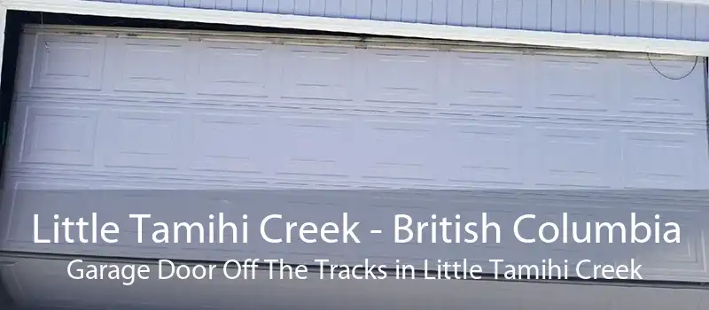 Little Tamihi Creek - British Columbia Garage Door Off The Tracks in Little Tamihi Creek