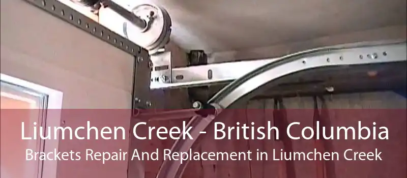 Liumchen Creek - British Columbia Brackets Repair And Replacement in Liumchen Creek