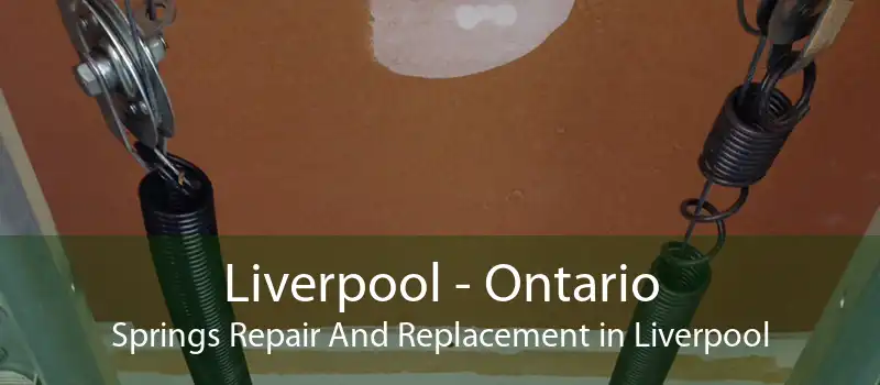 Liverpool - Ontario Springs Repair And Replacement in Liverpool