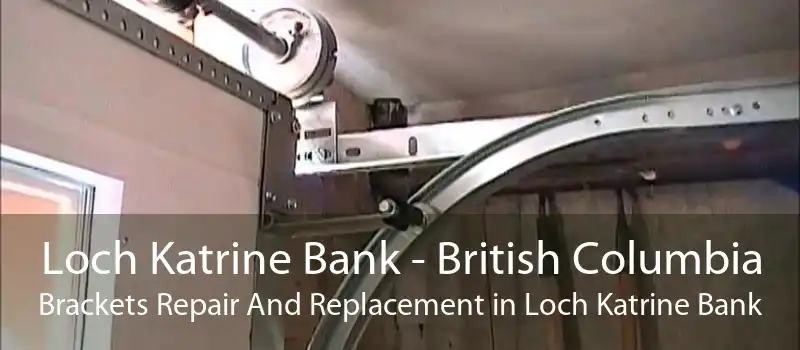 Loch Katrine Bank - British Columbia Brackets Repair And Replacement in Loch Katrine Bank