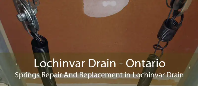 Lochinvar Drain - Ontario Springs Repair And Replacement in Lochinvar Drain