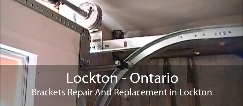 Lockton - Ontario Brackets Repair And Replacement in Lockton