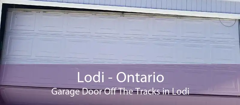 Lodi - Ontario Garage Door Off The Tracks in Lodi