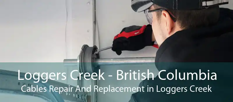 Loggers Creek - British Columbia Cables Repair And Replacement in Loggers Creek